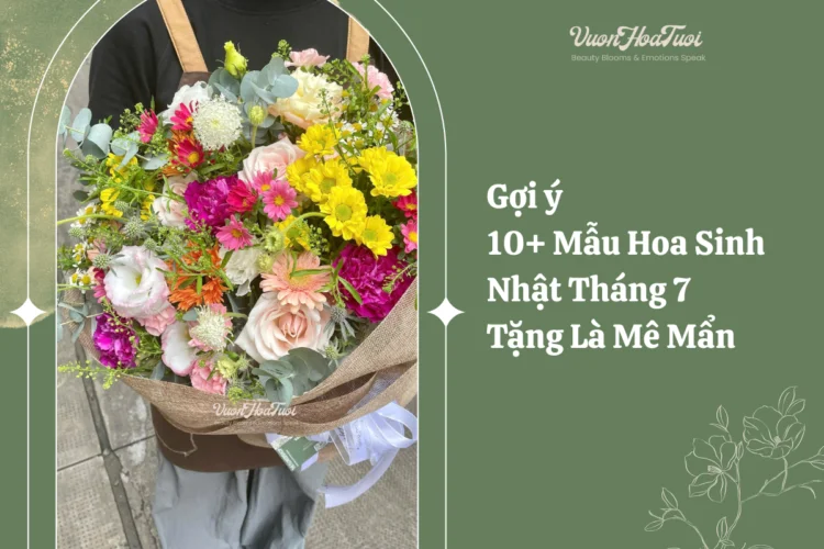 Gợi ý 10+ Mẫu Hoa Sinh Nhật Tháng 7 Tặng Là Mê Mẩn Hoa Sinh Nhật Cho Người Sinh Tháng 7