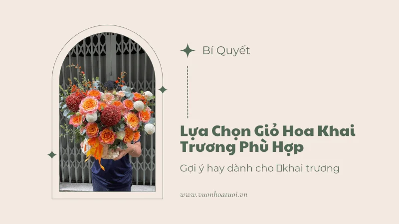 Lựa Chọn Giỏ Hoa Khai Trương Phù Hợp
