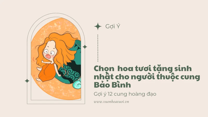 Bí Quyết Chọn Hoa Tươi Tặng Sinh Nhật Cung Bảo Bình