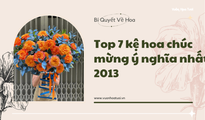 Top 7 kệ hoa chúc mừng ý nghĩa nhất 2013