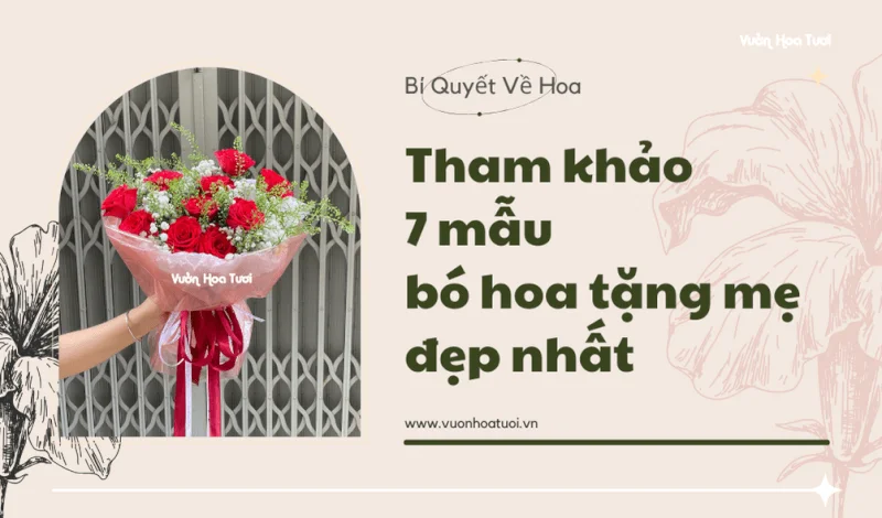 Tham khảo 7 mẫu bó hoa tặng mẹ đẹp nhất