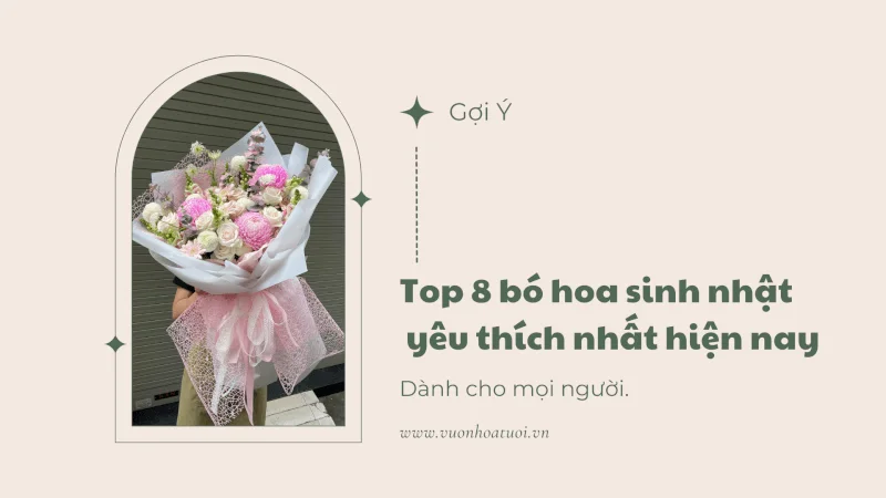 Top 8 bó hoa sinh nhật được yêu thích nhất hiện nay