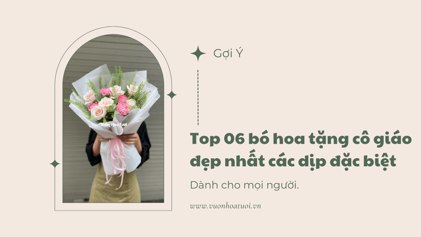 Top 06 bó hoa tặng cô giáo đẹp nhất