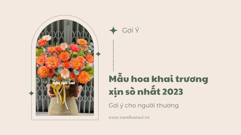 Gợi ý những mẫu hoa khai trương xịn sò nhất 2023