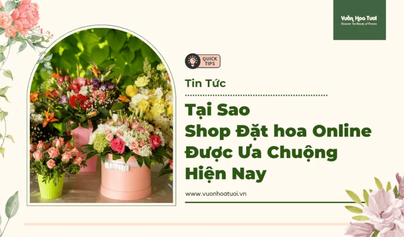 Tại Sao Shop Đặt hoa Online Được Ưa Chuộng Hiện Nay