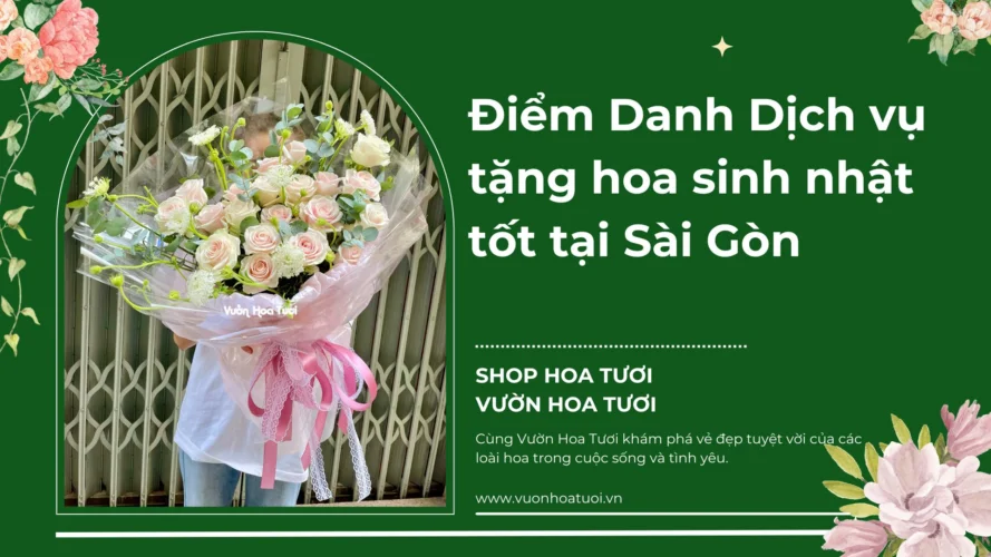 Điểm Danh Dịch vụ tặng hoa sinh nhật tốt tại Sài Gòn