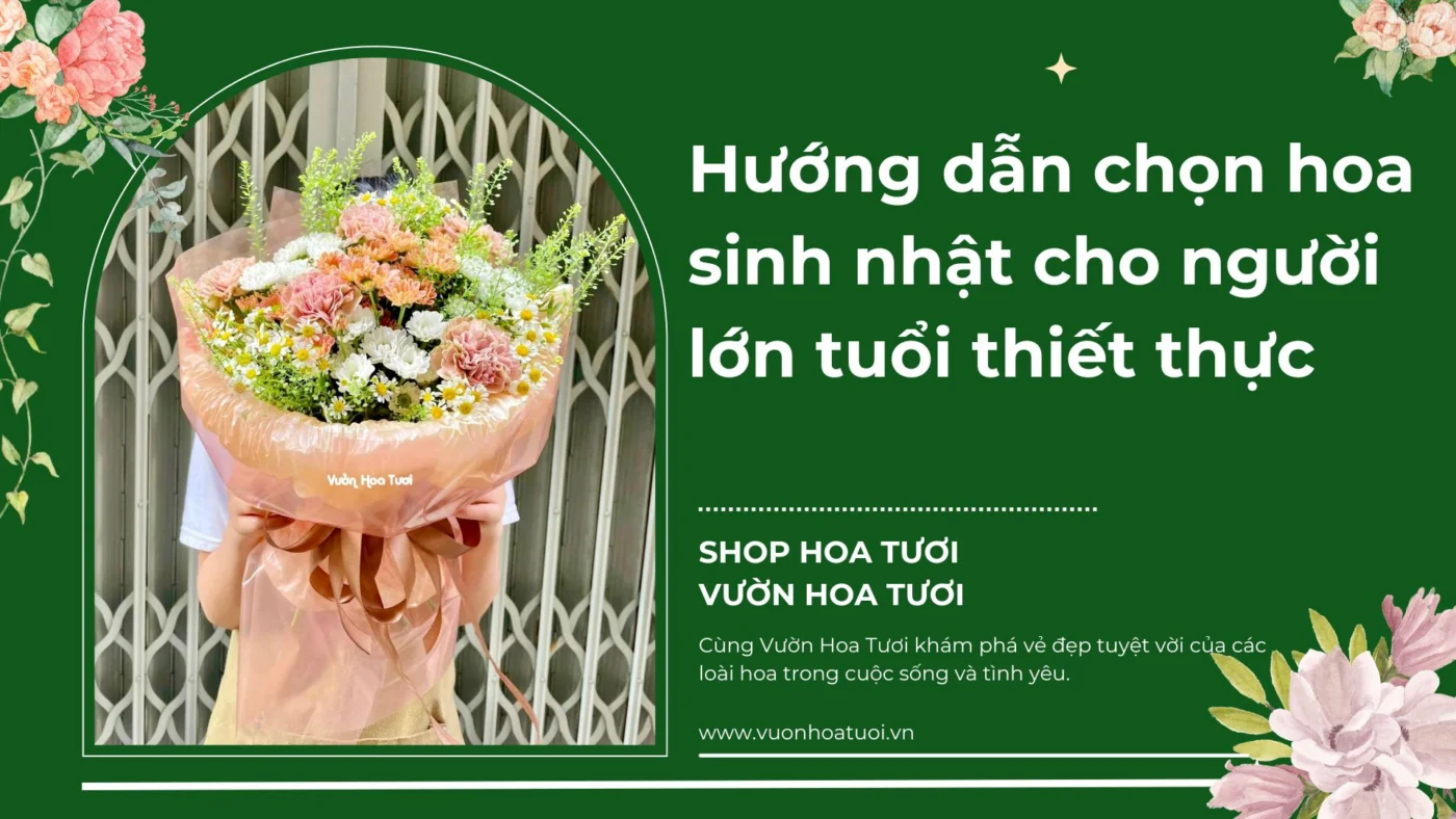 Hướng dẫn chọn hoa sinh nhật cho người lớn tuổi thiết thực