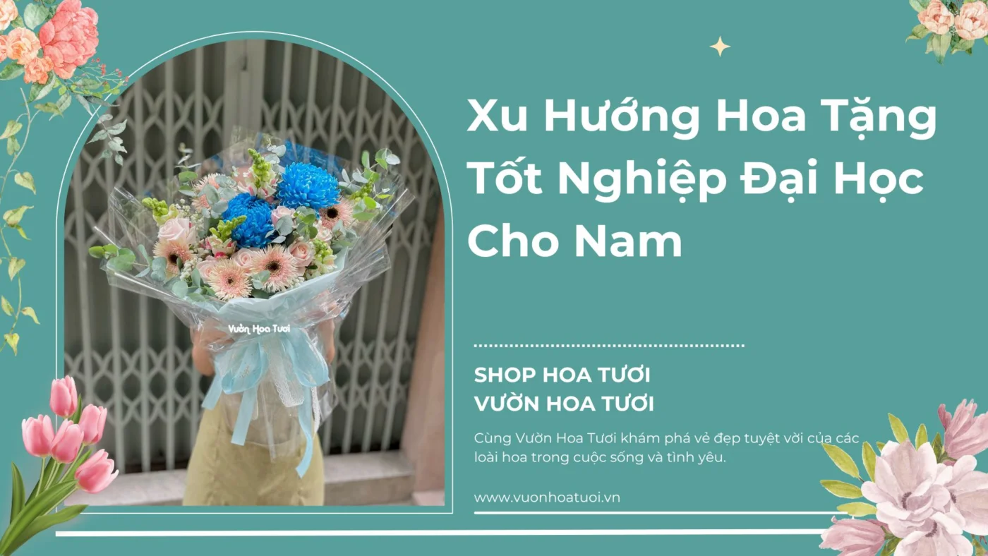 Xu Hướng Hoa Tặng Tốt Nghiệp Đại Học Cho Nam