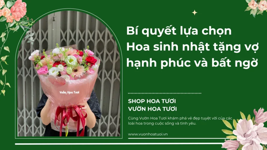 Bí quyết lựa chọn Hoa sinh nhật tặng vợ hạnh phúc và bất ngờ