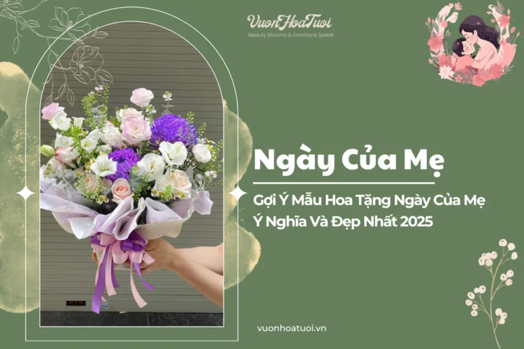 Gợi Ý Mẫu Hoa Tặng Ngày Của Mẹ Ý Nghĩa Và Đẹp Nhất 2025 Goi Y Mau Hoa Tang Ngay Cua Me Y Nghia Va Dep Nhat 2025